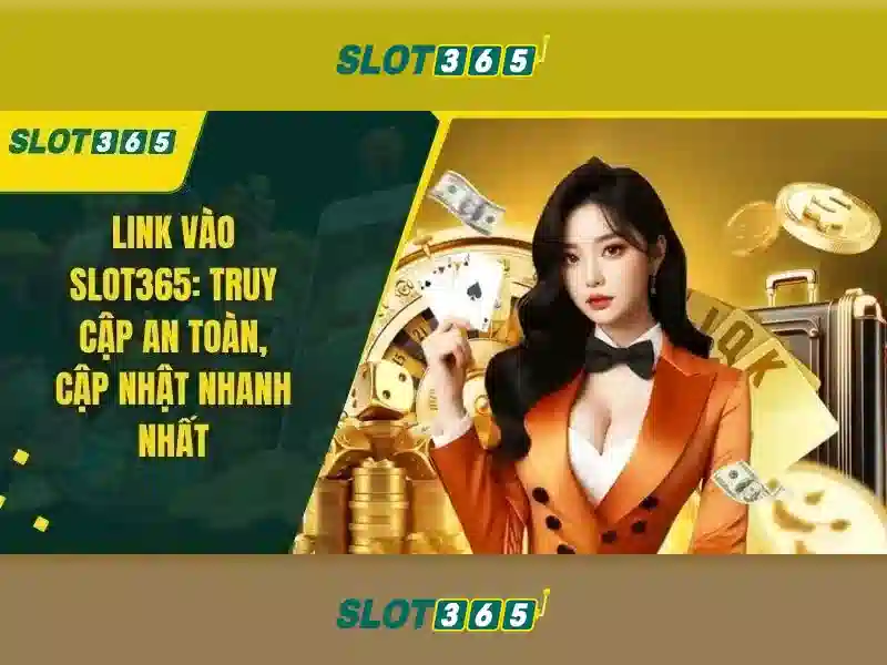 Slot365: Trải nghiệm máy đánh bạc trực tuyến an toàn và hấp dẫn