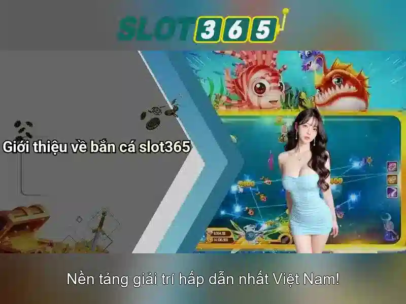 slot365 - Trải nghiệm chơi slot trực tuyến đỉnh cao